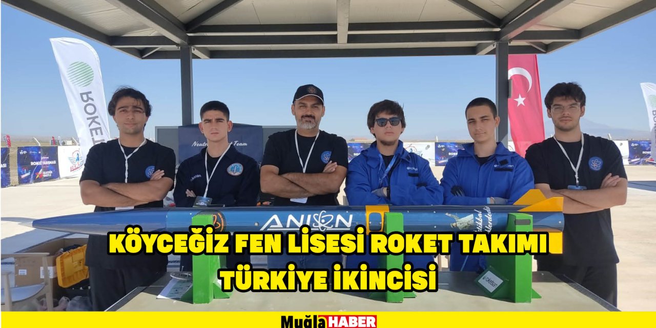 KÖYCEĞİZ FEN LİSESİ ROKET TAKIMI TÜRKİYE İKİNCİSİ