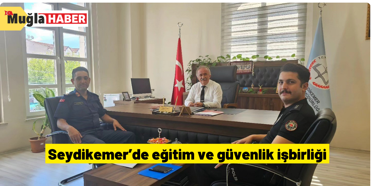 Seydikemer’de eğitim ve güvenlik işbirliği