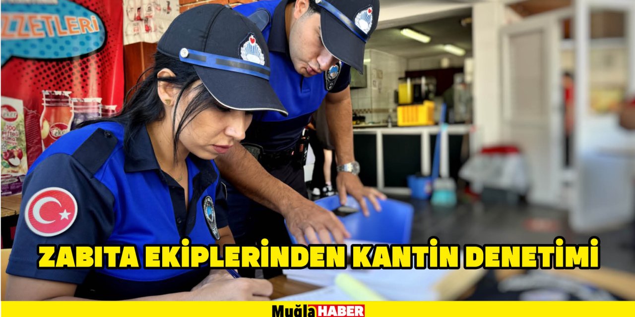 Zabıta ekiplerinden kantin denetimi