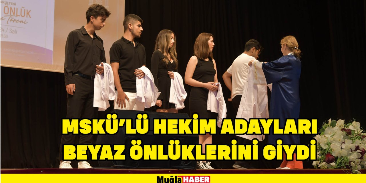 MSKÜ’LÜ HEKİM ADAYLARI BEYAZ ÖNLÜKLERİNİ GİYDİ