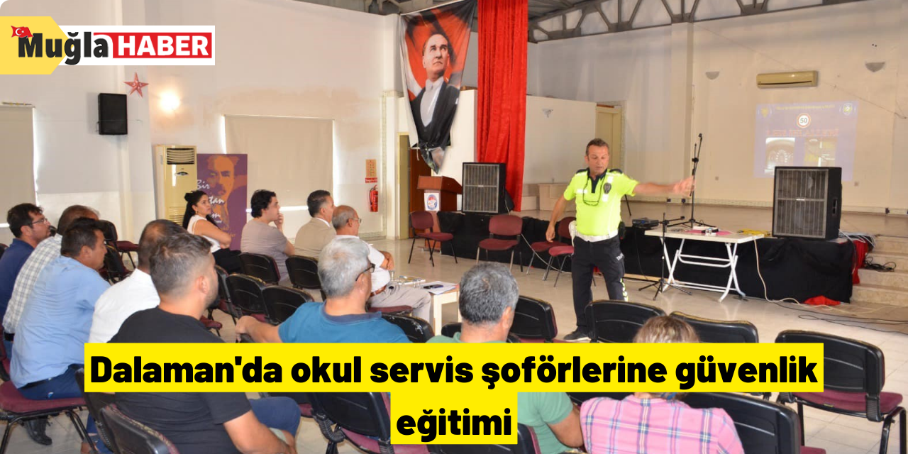 Dalaman'da okul servis şoförlerine güvenlik eğitimi