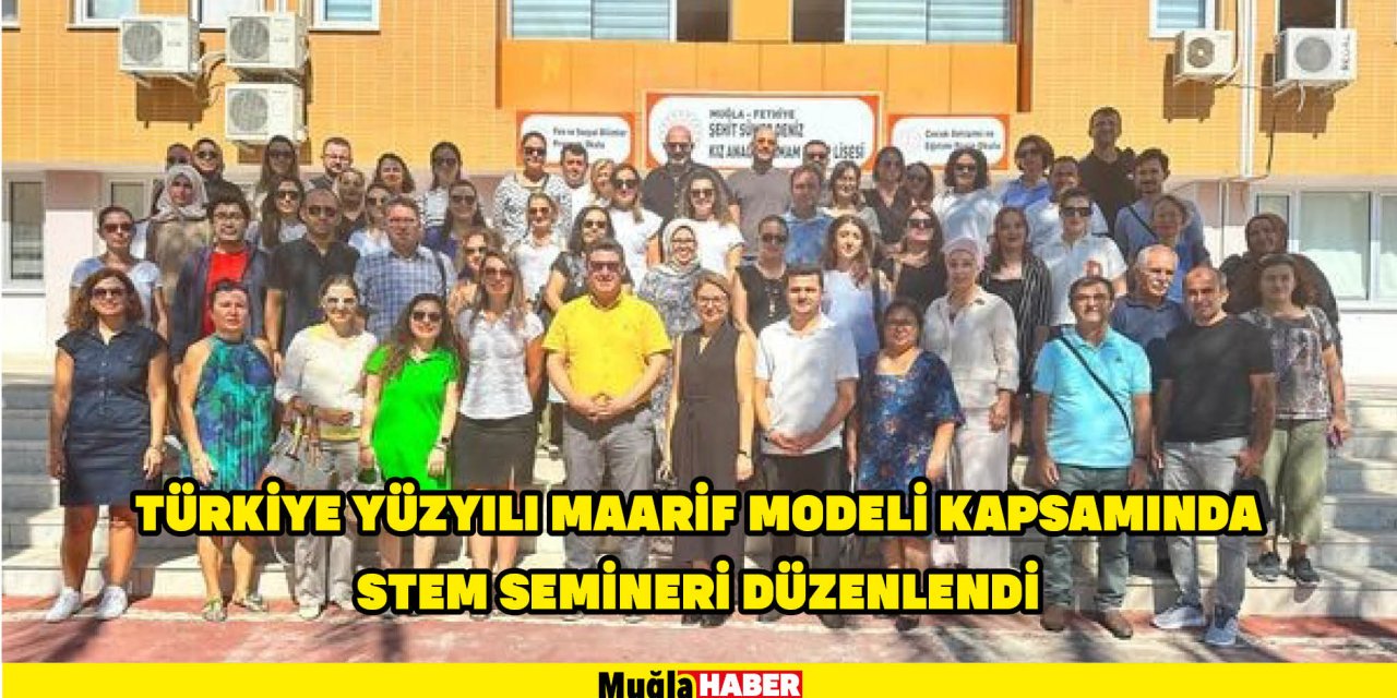 Türkiye Yüzyılı Maarif Modeli kapsamında STEM semineri düzenlendi