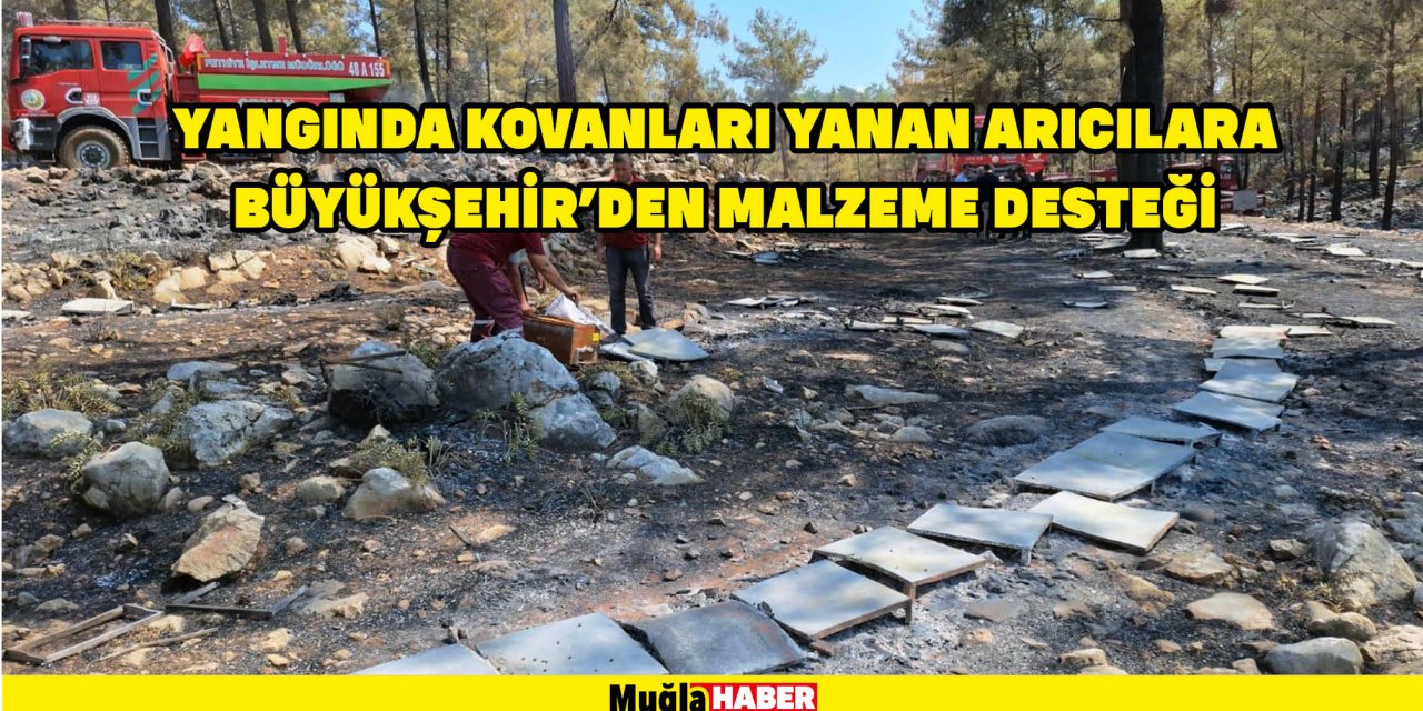 YANGINDA KOVANLARI YANAN ARICILARA BÜYÜKŞEHİR'DEN MALZEME DESTEĞİ