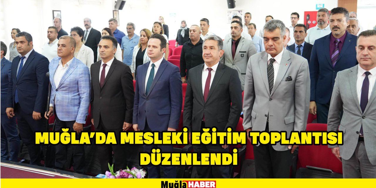 Muğla'da mesleki eğitim toplantısı düzenlendi