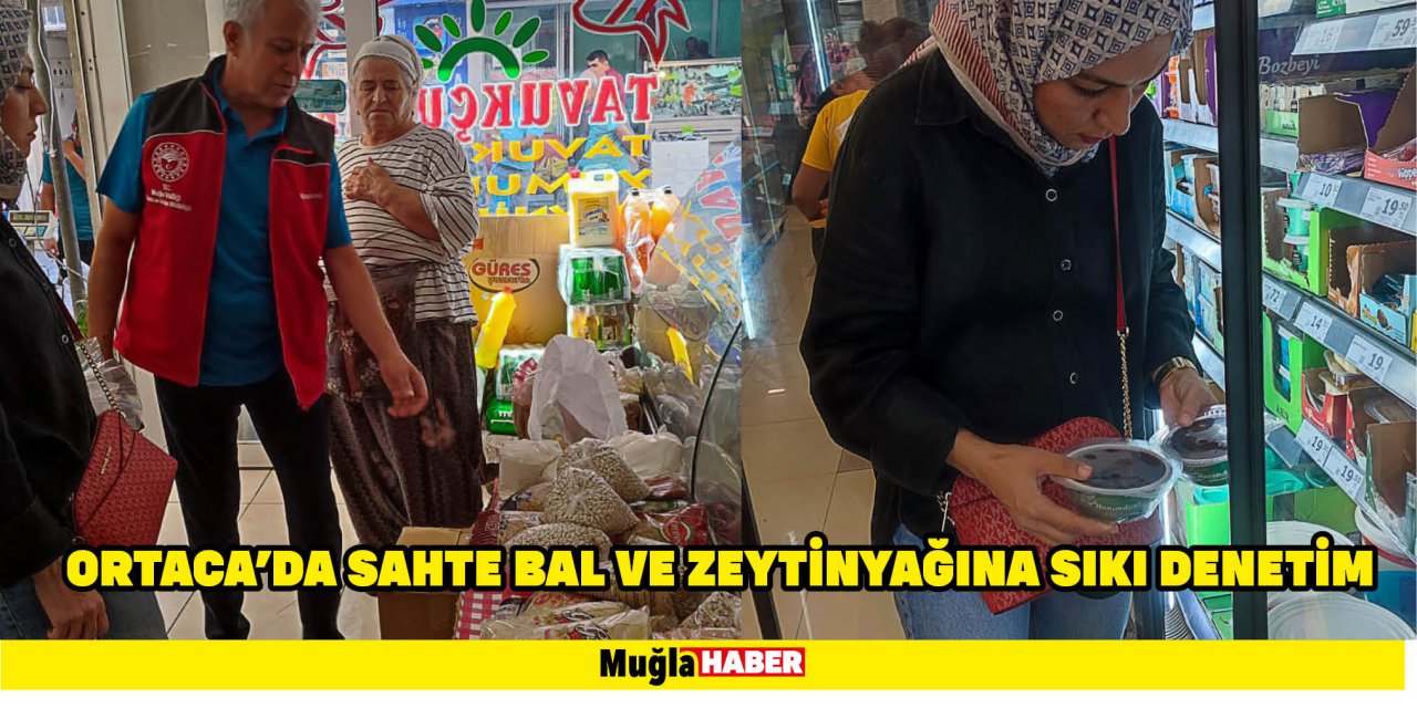 Ortaca'da sahte bal ve zeytinyağına sıkı denetim