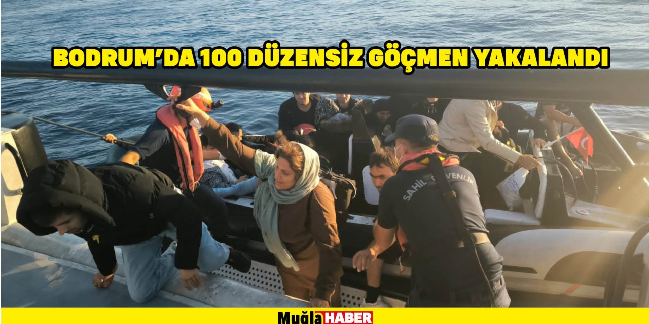 BODRUM'DA 100 DÜZENSİZ GÖÇMEN YAKALANDI