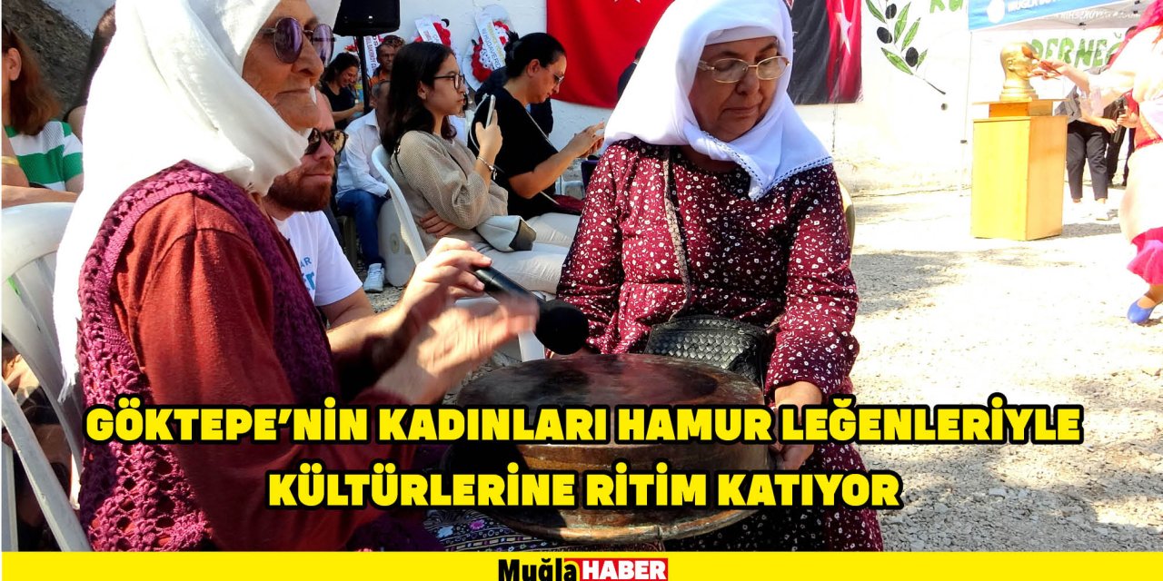 GÖKTEPE'NİN KADINLARI HAMUR LEĞENLERİYLE KÜLTÜRLERİNE RİTİM KATIYOR