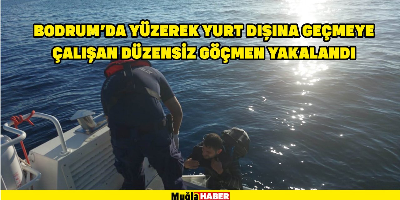 BODRUM'DA YÜZEREK YURT DIŞINA GEÇMEYE ÇALIŞAN DÜZENSİZ GÖÇMEN YAKALANDI