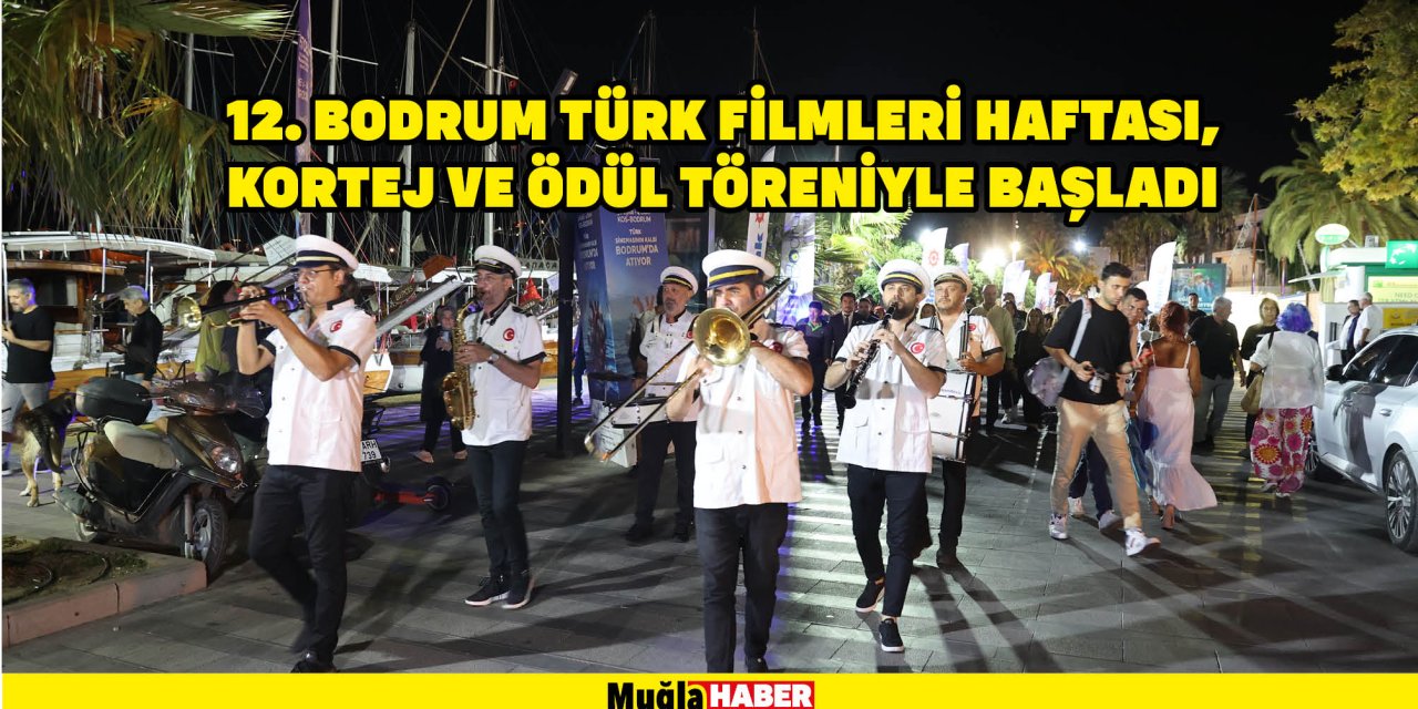 12. BODRUM TÜRK FİLMLERİ HAFTASI, KORTEJ VE ÖDÜL TÖRENİYLE BAŞLADI