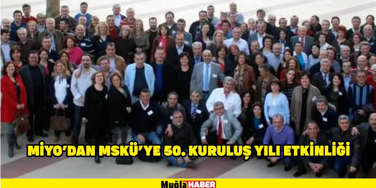 MİYO’DAN MSKÜ’YE 50. KURULUŞ YILI ETKİNLİĞİ