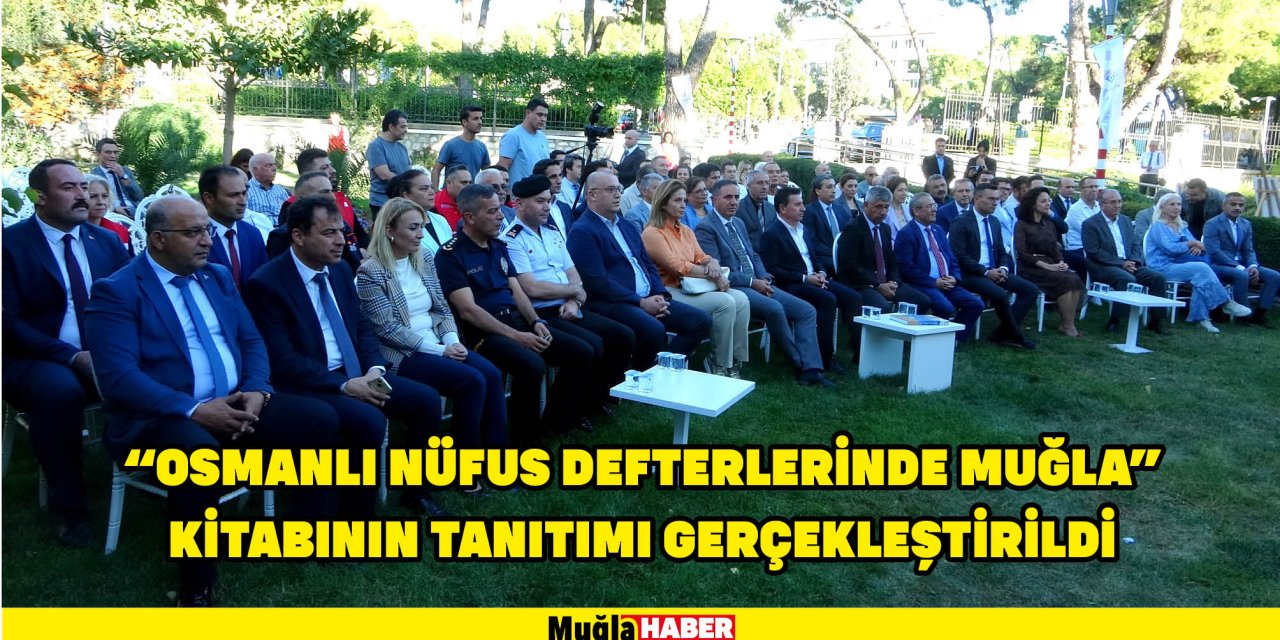 "OSMANLI NÜFUS DEFTERLERİNDE MUĞLA" KİTABININ TANITIMI GERÇEKLEŞTİRİLDİ