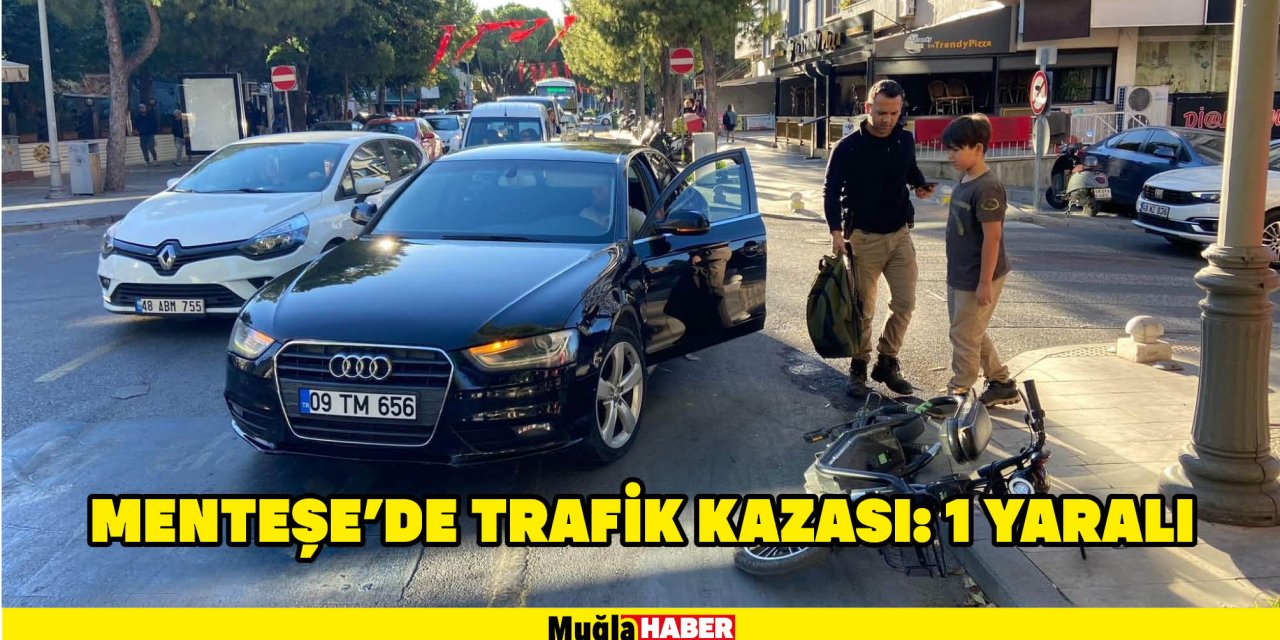 MENTEŞE'DE TRAFİK KAZASI: 1 YARALI