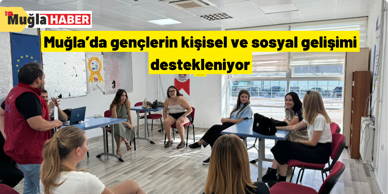 Muğla’da gençlerin kişisel ve sosyal gelişimi destekleniyor