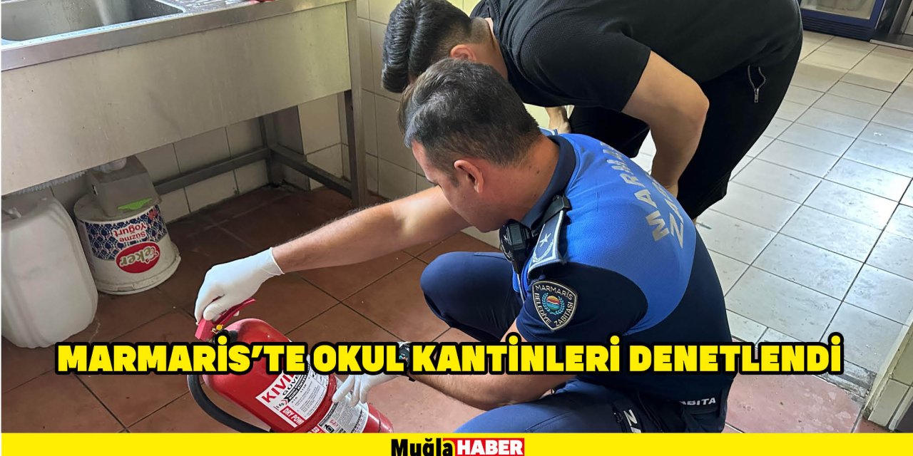 MARMARİS’TE OKUL KANTİNLERİ DENETLENDİ