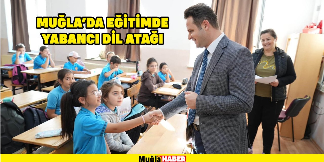 MUĞLA'DA EĞİTİMDE YABANCI DİL ATAĞI