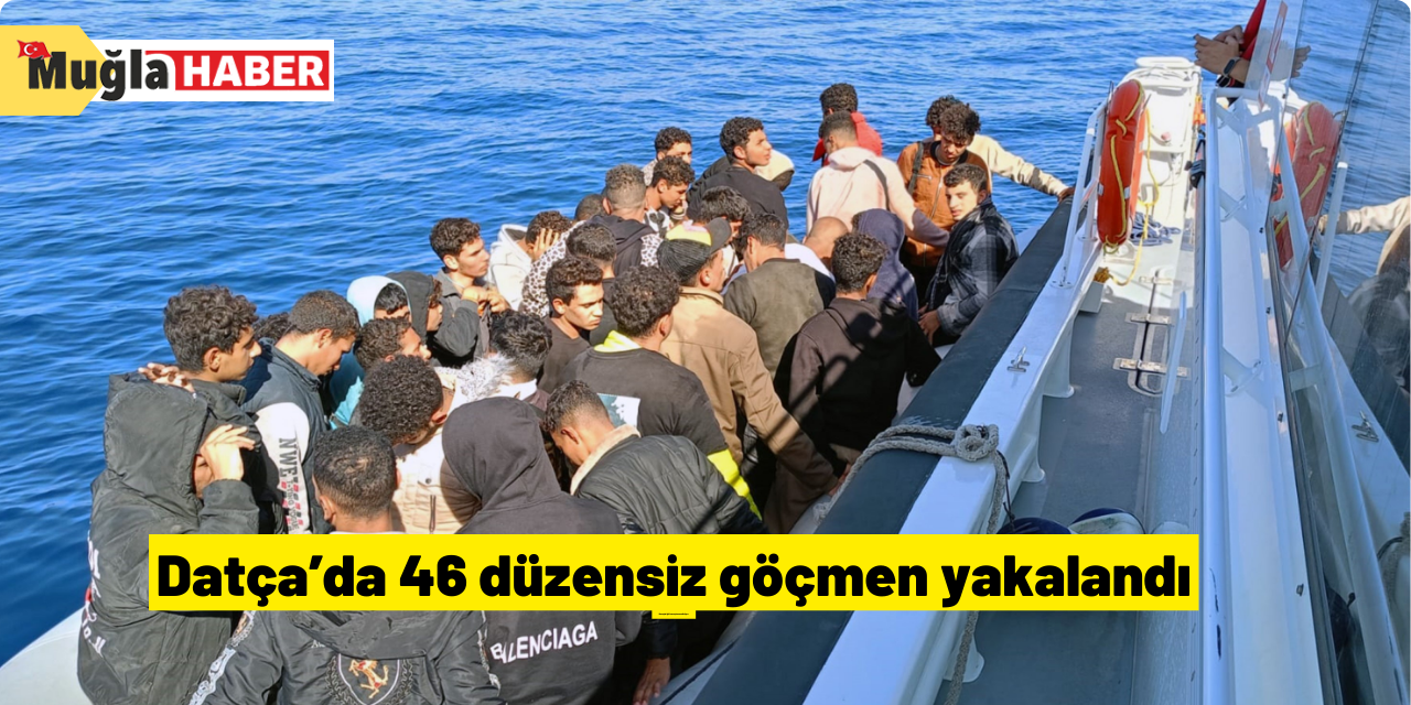 Datça’da 46 düzensiz göçmen yakalandı