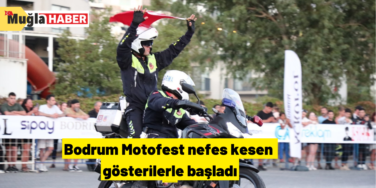 Bodrum Motofest nefes kesen gösterilerle başladı