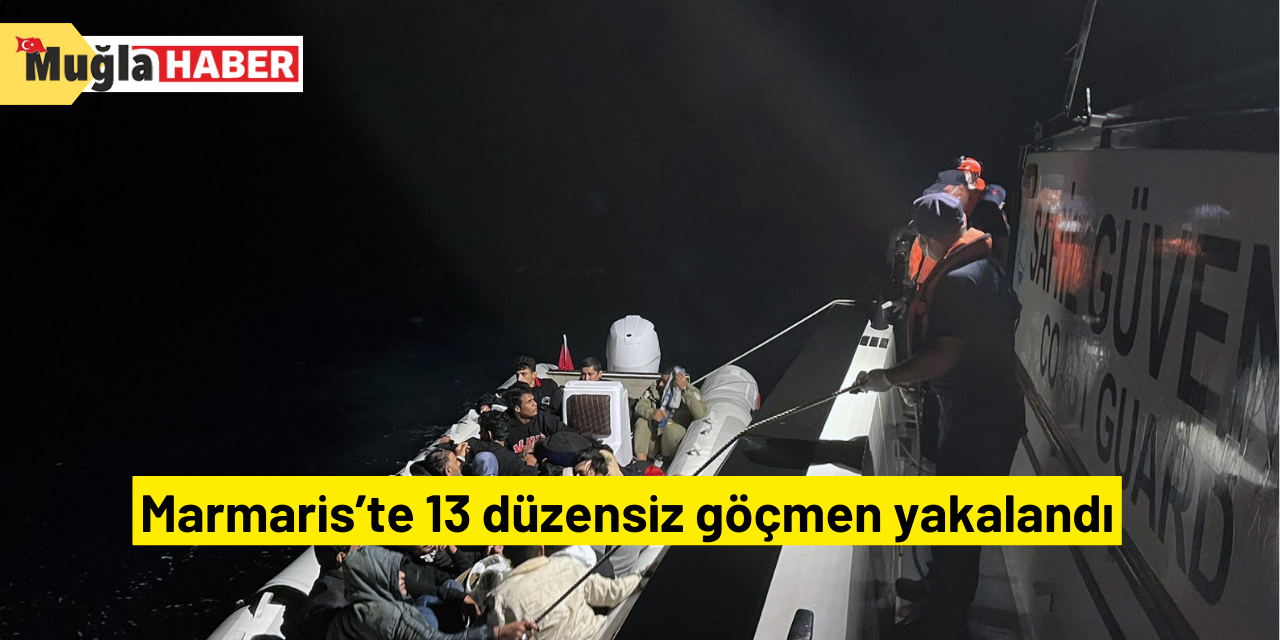 Marmaris’te 13 düzensiz göçmen yakalandı