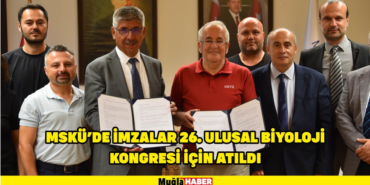 MSKÜ’DE İMZALAR 26. ULUSAL BİYOLOJİ KONGRESİ İÇİN ATILDI