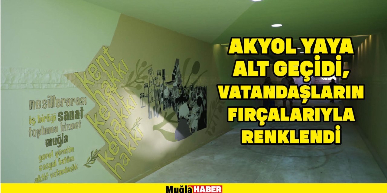 AKYOL YAYA ALT GEÇİDİ, VATANDAŞLARIN FIRÇALARIYLA RENKLENDİ