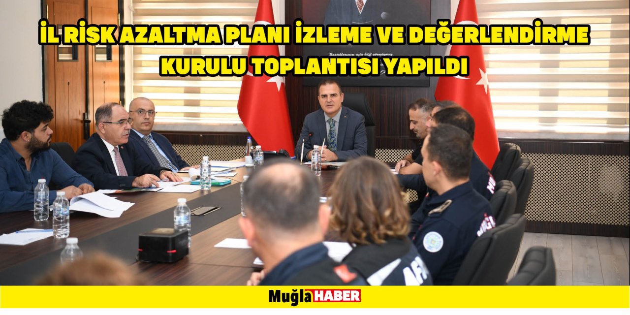 İL RİSK AZALTMA PLANI İZLEME VE DEĞERLENDİRME KURULU TOPLANTISI YAPILDI