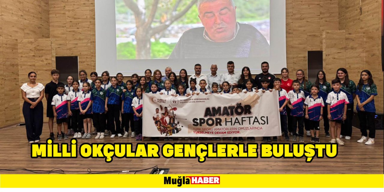 MİLLİ OKÇULAR GENÇLERLE BULUŞTU