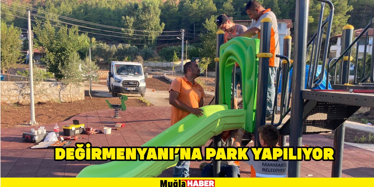 DEĞİRMENYANI’NA PARK YAPILIYOR