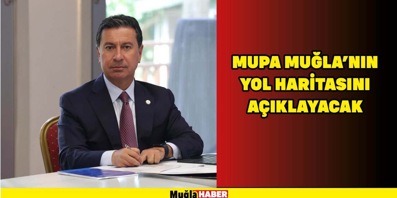 MUPA Muğla’nın yol haritasını açıklayacak