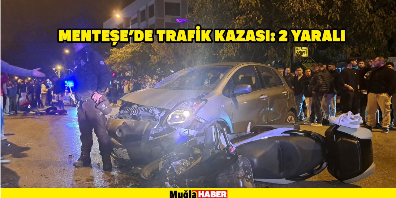 MENTEŞE'DE TRAFİK KAZASI: 2 YARALI