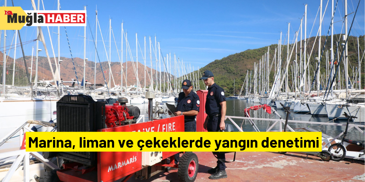 Marina, liman ve çekeklerde yangın denetimi