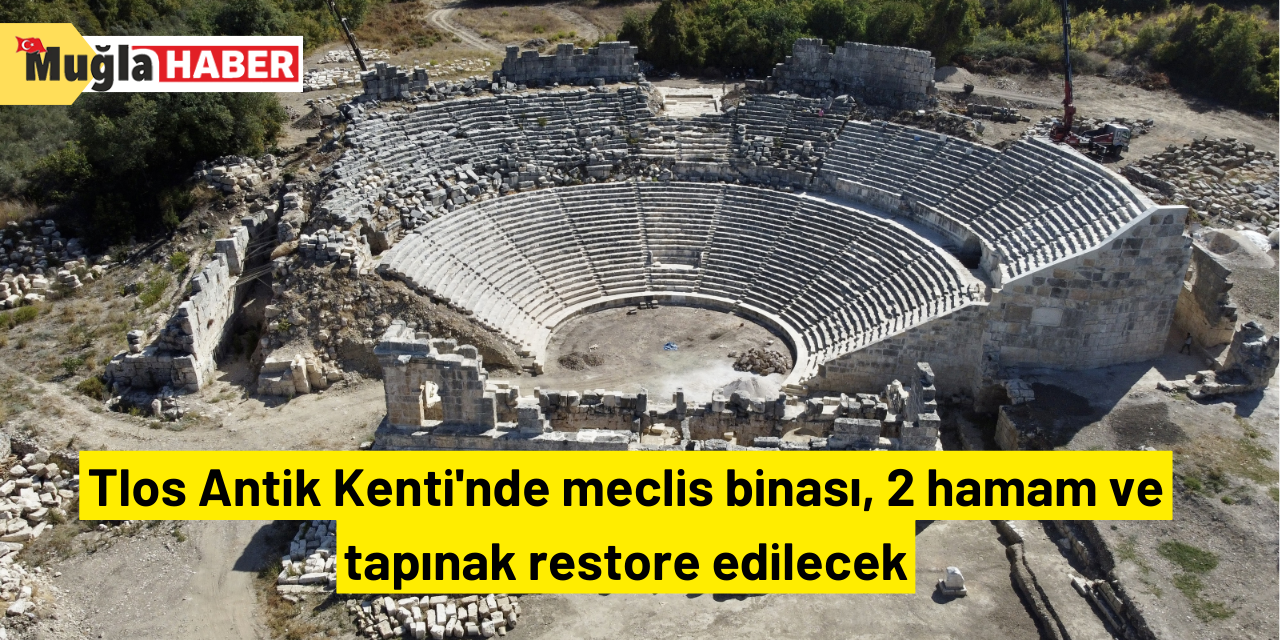 Tlos Antik Kenti'nde meclis binası, 2 hamam ve tapınak restore edilecek