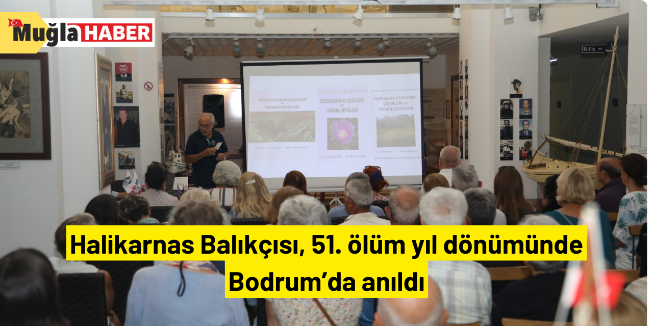 Halikarnas Balıkçısı, 51. ölüm yıl dönümünde Bodrum’da anıldı