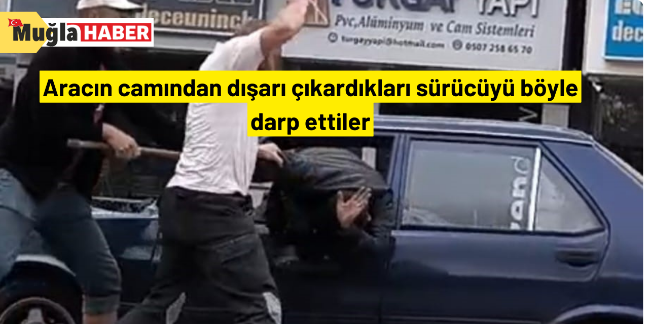 Aracın camından dışarı çıkardıkları sürücüyü böyle darp ettiler