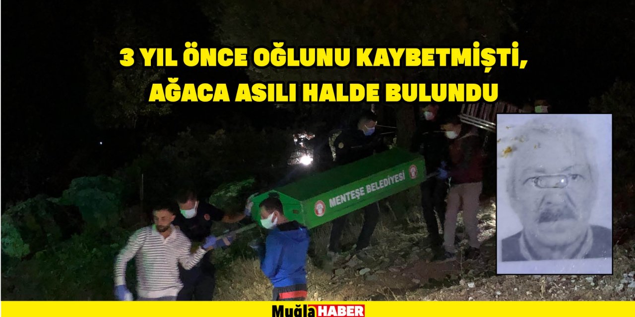 3 YIL ÖNCE OĞLUNU KAYBETMİŞTİ, AĞACA ASILI HALDE BULUNDU