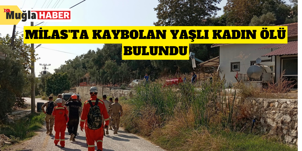 Milas'ta kaybolan yaşlı kadın ölü bulundu