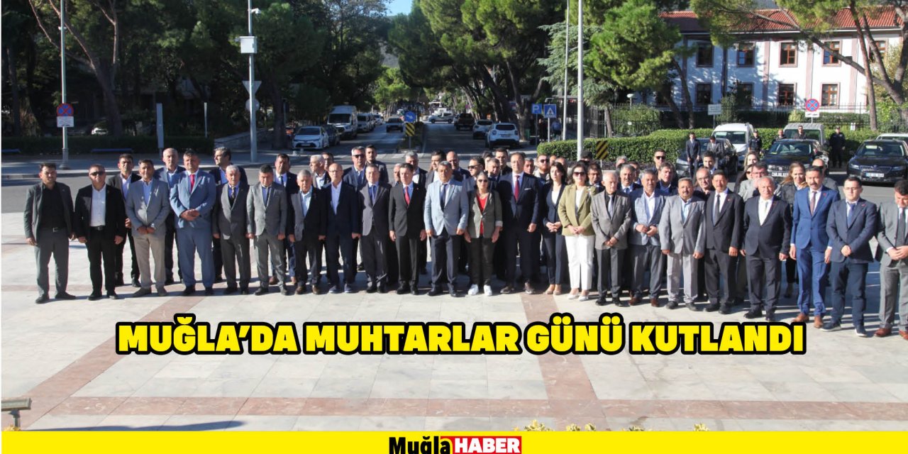 MUĞLA’DA MUHTARLAR GÜNÜ KUTLANDI