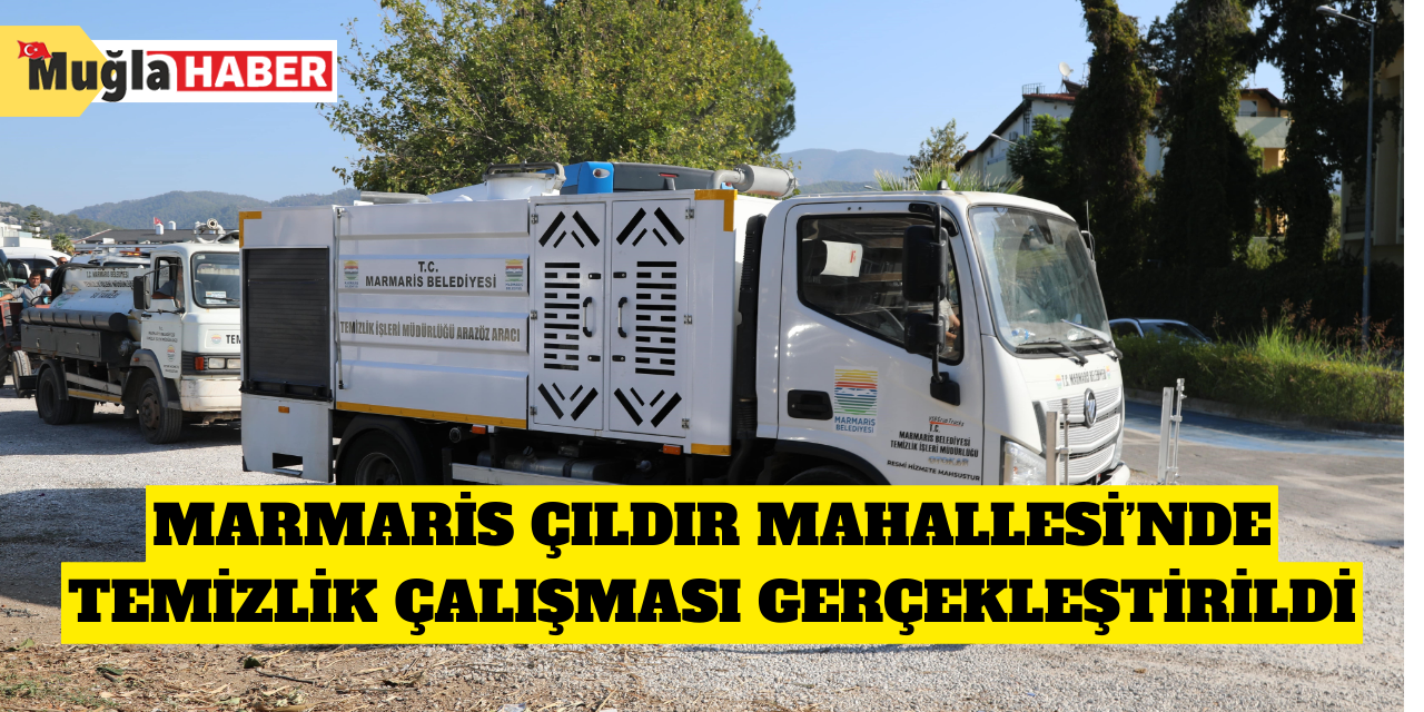 Marmaris Çıldır Mahallesi’nde temizlik çalışması gerçekleştirildi