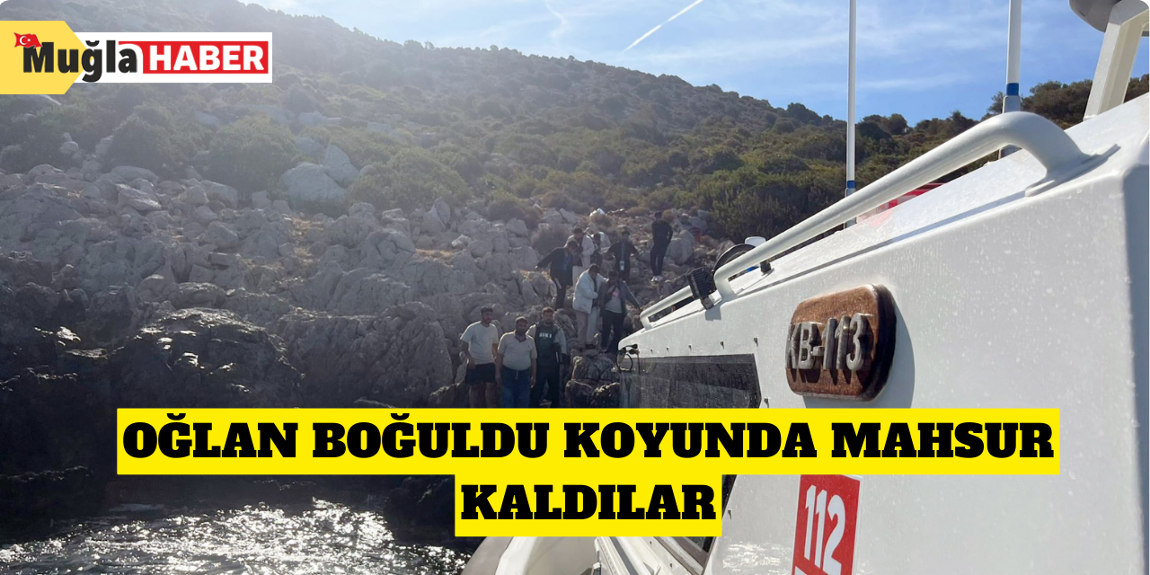 Oğlan Boğuldu koyunda mahsur kaldılar