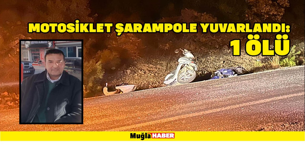 MOTOSİKLET ŞARAMPOLE YUVARLANDI: 1 ÖLÜ