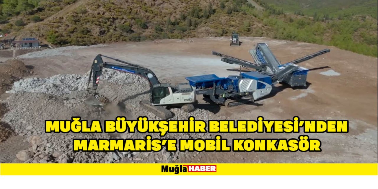 MUĞLA BÜYÜKŞEHİR BELEDİYESİ'NDEN MARMARİS’E MOBİL KONKASÖR