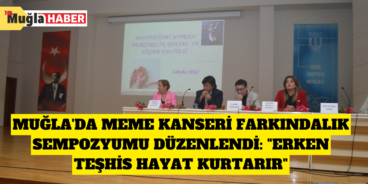 Muğla'da Meme Kanseri farkındalık sempozyumu düzenlendi: "Erken teşhis hayat kurtarır"