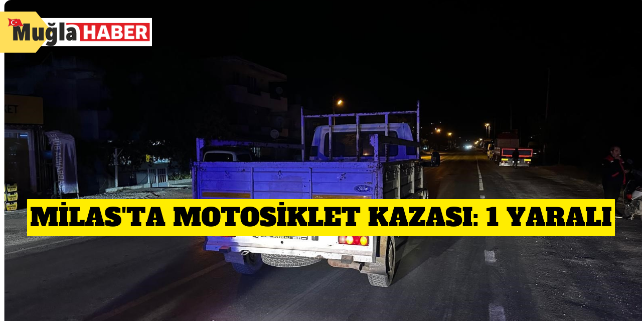 Milas'ta motosiklet kazası: 1 yaralı