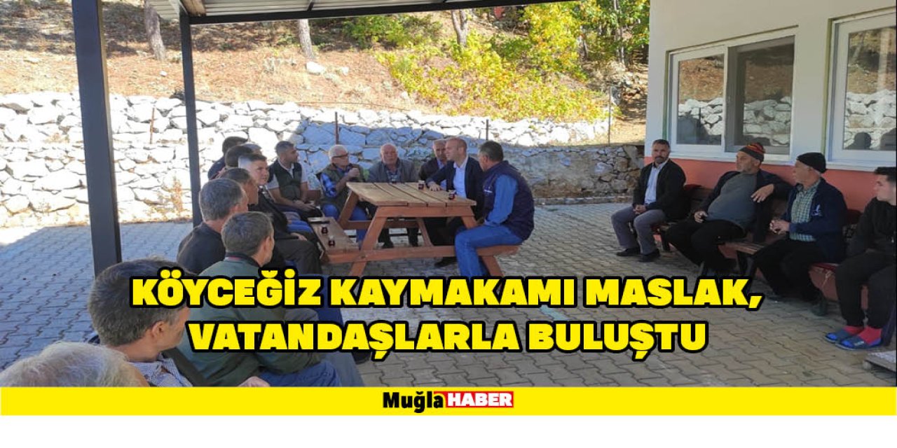 Köyceğiz Kaymakamı Maslak, vatandaşlarla buluştu