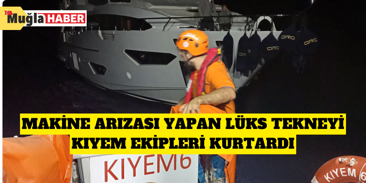 Makine arızası yapan lüks tekneyi KIYEM ekipleri kurtardı