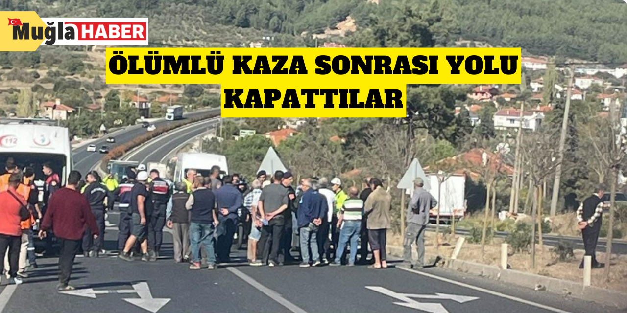 Ölümlü kaza sonrası yolu kapattılar