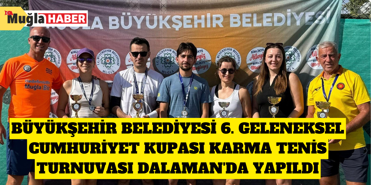 Büyükşehir Belediyesi 6. Geleneksel Cumhuriyet Kupası Karma Tenis Turnuvası Dalaman'da yapıldı