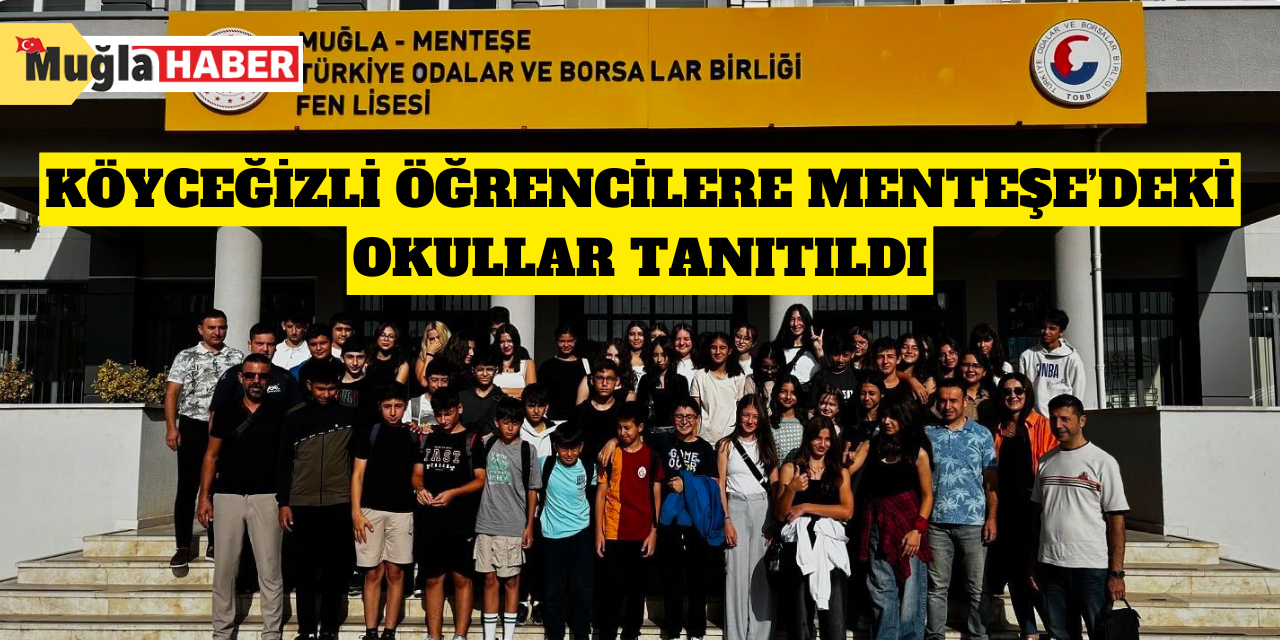 Köyceğizli öğrencilere Menteşe’deki okullar tanıtıldı