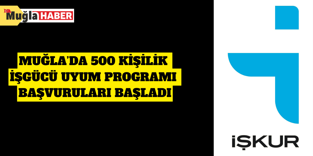 Muğla’da 500 kişilik işgücü uyum programı başvuruları başladı