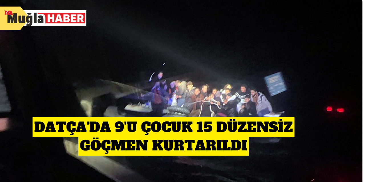 Datça'da 9'u çocuk 15 düzensiz göçmen kurtarıldı