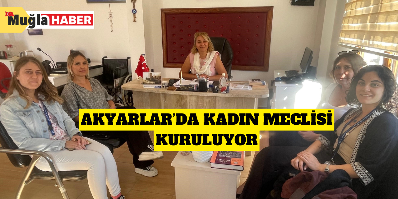 Akyarlar’da kadın meclisi kuruluyor